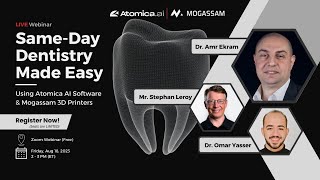 [Webinar] Same-Day Dentistry Made Easy with Atomica AI Software \u0026 Mogassam 3D Printers