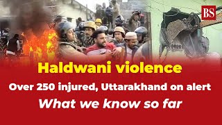 Haldwani violence: Over 250 injured, Uttarakhand on alert. What we know so far