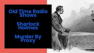 Sherlock Holmes Old Time Radio Murder By Proxy