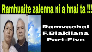 Ramhuaite Zalenna ni a hnai ta !!!Ramvachal F.Biakliana Part-Five Thingsai