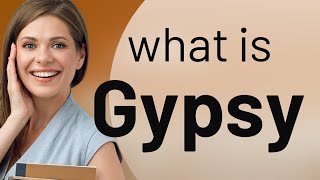 Gypsy — what is GYPSY definition