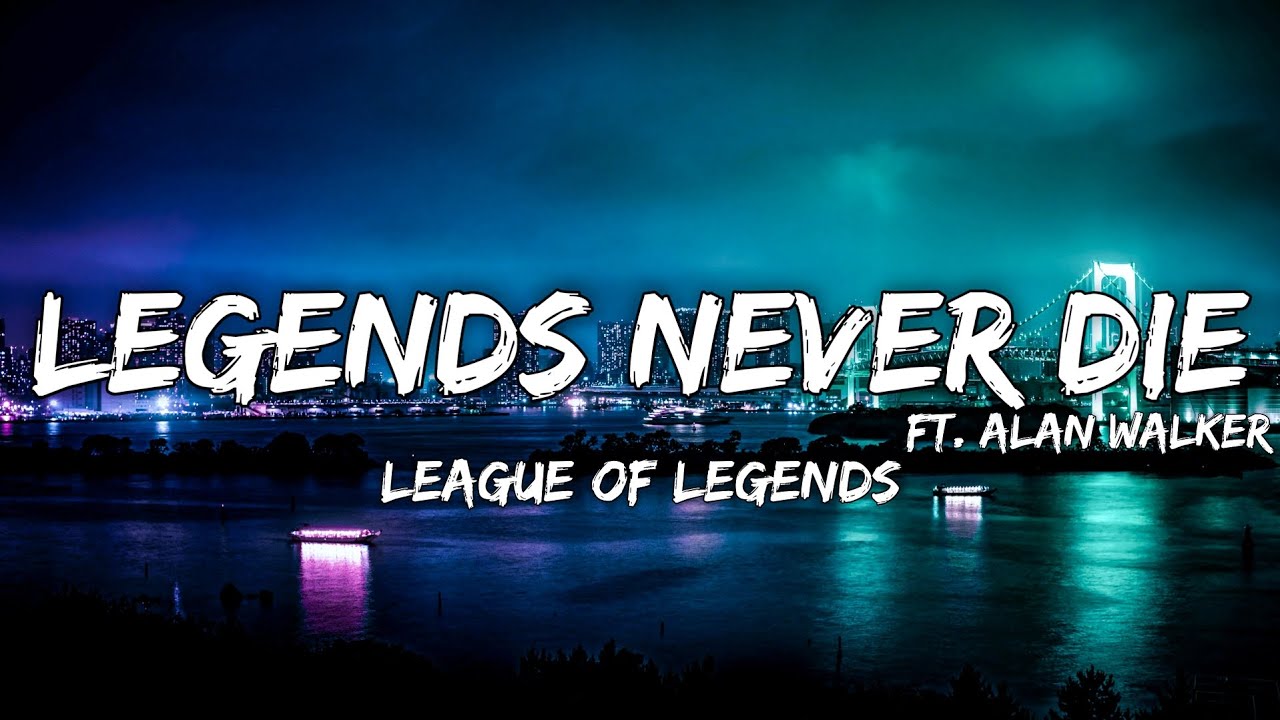 Legends Never Die - League Of Legends [Lyrics Video] Ft. Alan Walker ...