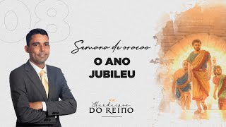 O ANO JUBILEU - HERDEIROS DO REINO (8/8) - Pastor Josanan Alves