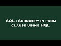 SQL : Subquery in from clause using HQL