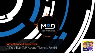 Whethan Vs Oliver Tree - All You Ever Talk About (Tisment Remix)