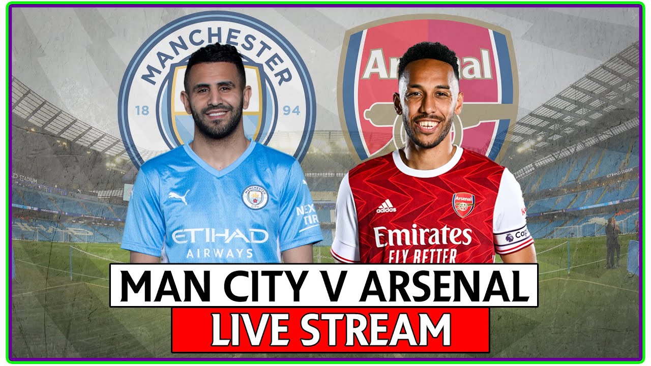 Man City V Arsenal Live Stream | Premier League WATCH ALONG Full Match ...