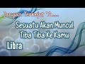 😎Libra😎 Jangan Terkejut Ya... Sesuatu Akan Muncul Tiba Tiba Ke Kamu💝