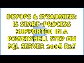 DevOps & SysAdmins: Is start-process supported in a powershell step on SQL Server 2008 R2?