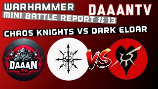 Warhammer 40k Mini Battlereport #13 | Chaosknights Vs Dark Eldar