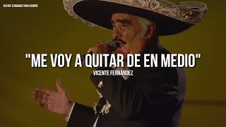 Vicente Fernández - Me Voy A Quitar De En Medio (Letra/Lyrics)