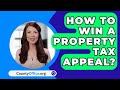 How To Win A Property Tax Appeal? - CountyOffice.org