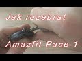 Jak rozebrat / How to open -Amazfit Pace 1