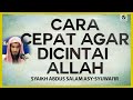 Cara Cepat Agar Dicintai Allah - Syaikh Abdus Salam Asy-Syuwai'ir #NasehatUlama