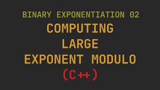 Binary Exponentiation 02 - Computing Large Exponent Modulo