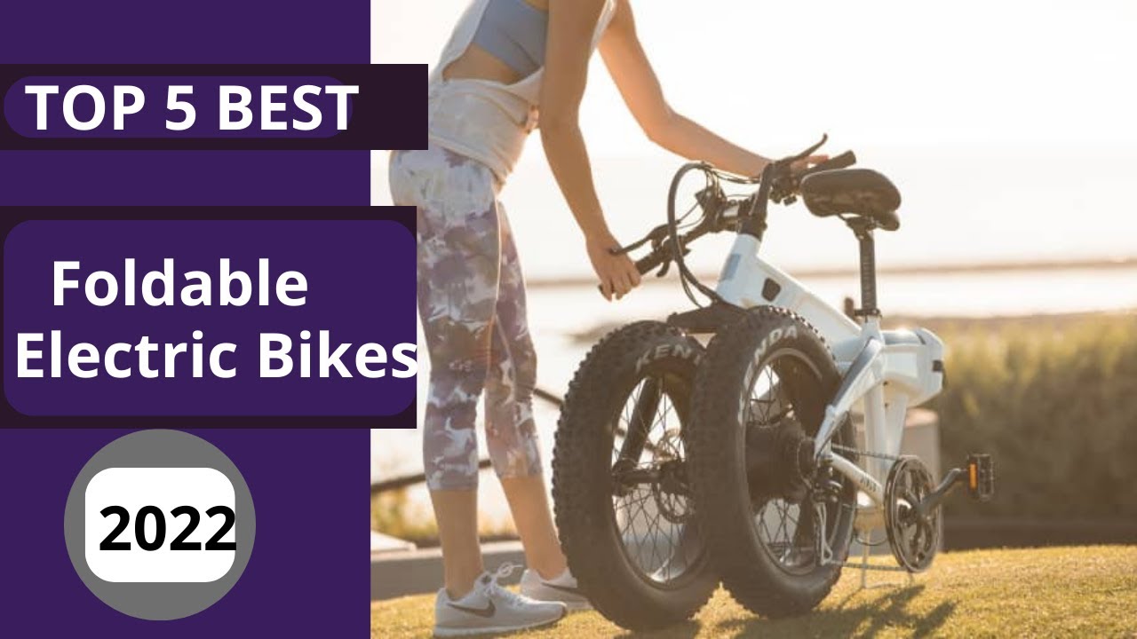 Top 5 BEST Foldable Electric Bikes Of 2022 - YouTube