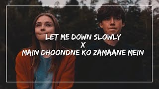 Let Me Down Slowly x Main Dhoondne Ko Zamaane Mein (Gravero Mashup)  Arijit Singh | Alec Benjamin