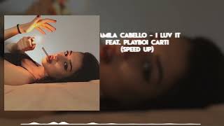 Camila Cabello - I LUV IT Feat. Playboi Carti (Speed Up)