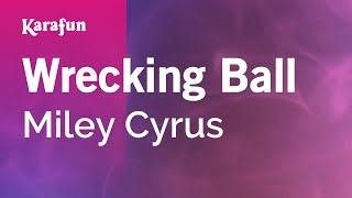 Wrecking Ball - Miley Cyrus | Karaoke Version | KaraFun
