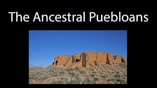 The Ancestral Puebloans: Another Lost American Civilization