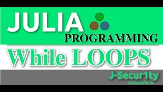 Julia Programming Tutorials : While Loops
