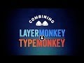 Combining LayerMonkey and TypeMonkey Tutorial
