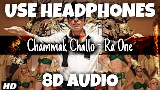 Chammak Challo - Ra One | Akon | 8D Audio - U Music Tuber 🎧