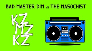 Bad Master Dim vs The Masochist - KzMzKz (unofficial remix)