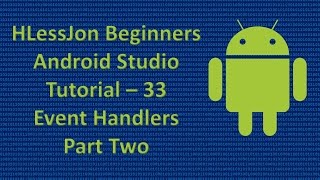Beginners Android Studio Tutorial – 33 Event Handlers Part Two