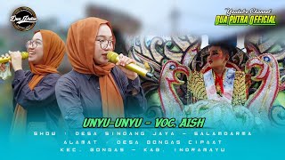 UNYU UNYU - VOC. AISH | DUA PUTRA | SHOW DESA SINDANG JAYA - SALAMDARMA