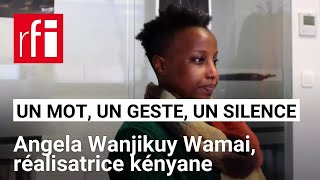 Angela Wanjikuy Wamai en un mot, un geste et un silence • RFI