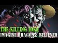 The Killing Joke (Imagine Dragons: Believer) amv