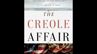 The Creole Affair: The Slave Rebellion that Led the U.S. and Great Britain to the Brink of War