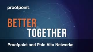 Proofpoint \u0026 Palo Alto Networks Join Forces To Deliver Threat Protection \u0026 Threat Intelligence