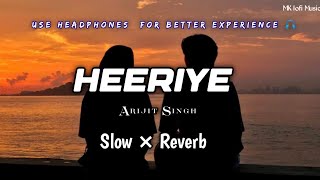 Heeriye [Slowed+Reverb]-Arijit Singh & Shreya Ghoshal | MK_lofi_music