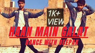 Haan Mai Galat //Dance With Deepak//Cover Song #Dancewithdeepak