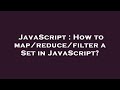 JavaScript : How to map/reduce/filter a Set in JavaScript?