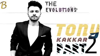 TONY KAKKAR - Evolutions | New Songs | Part 2 | Collection