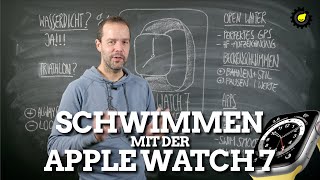 Apple Watch 7 - zum Schwimmen geeignet?