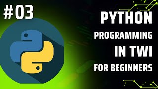 Learn Python Programming in Twi : Day 3 - Input and Output