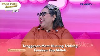 Tanggapan Mami Nunung Tentang Candaan Gus Miftah - PAGI PAGI AMBYAR (9/12/24) P1