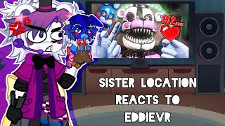 Sister Location react to EDDIE VR || FNAF || GL2 || 2/6