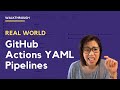 YAML Pipelines Walkthrough - GitHub Actions & Workflows