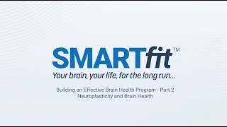 SMARTfit Webinar Part 2 - Neuroplasticity and Brain Health