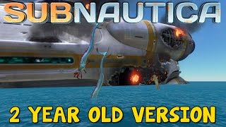 PLAYING A 2 YEAR OLD VERSION OF SUBNAUTICA! | Subnautica Update Archives