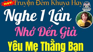Kể truyện đêm khuya Việt Nam: "MẸ CỦA THẰNG BẠN" - Truyện tâm lý xã hội đặc sắc 2024