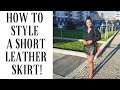 HOW TO STYLE A LEATHER SKIRT!