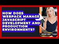 How Does Webpack Manage JavaScript Development And Production Environments? - JavaScript Toolkit