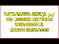 Databases: MySQL 5.7 No Longer Returns Meaningful Error Messages (3 Solutions!!)