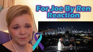 Raw, Unedited Reaction to For Joe by Ren