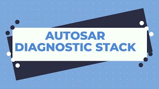 Autosar Diagnostic Stack | Overview | DCM | DEM